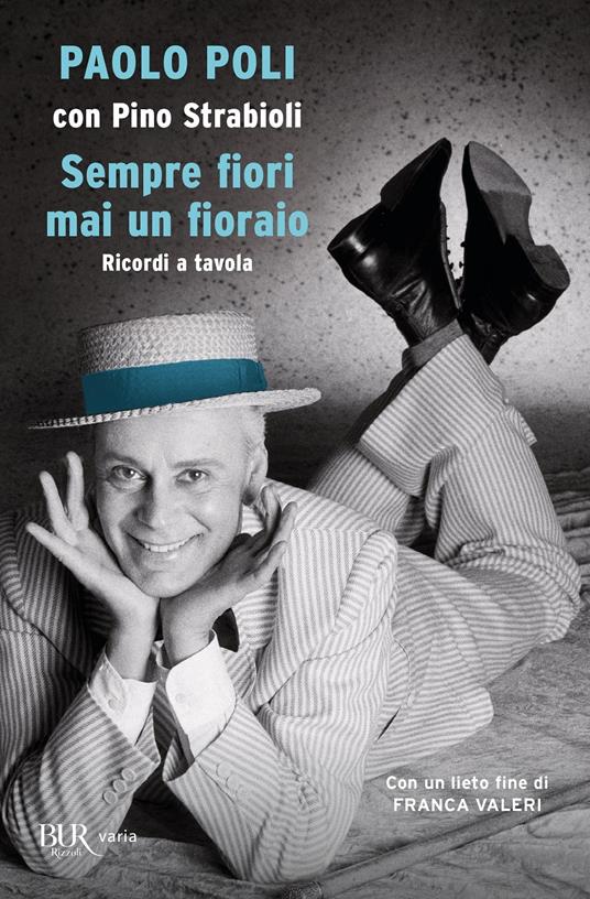 Sempre fiori mai un fioraio. Ricordi a tavola - Paolo Poli,Pino Strabioli - copertina