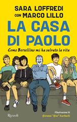 La casa di Paolo. Come Borsellino mi ha salvato la vita. Ediz. illustrata