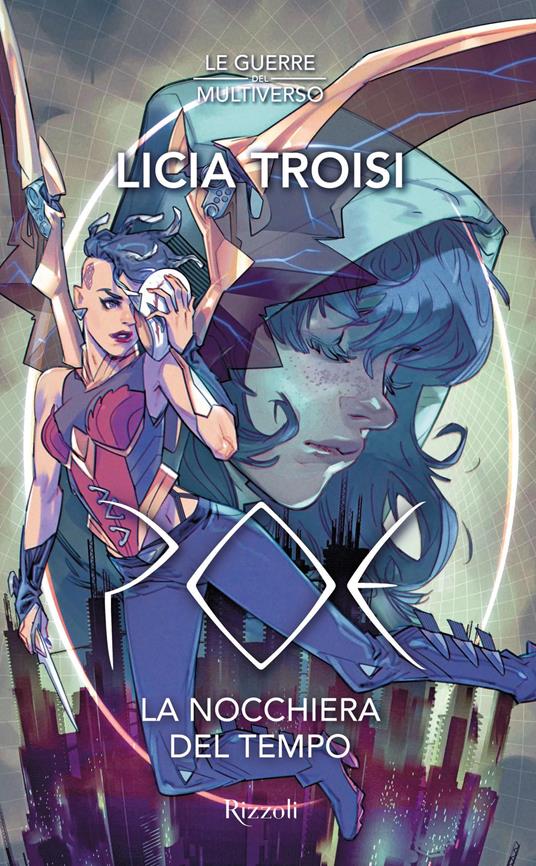 Poe. La nocchiera del tempo. Le guerre del Multiverso. Vol. 1 - Licia Troisi - copertina