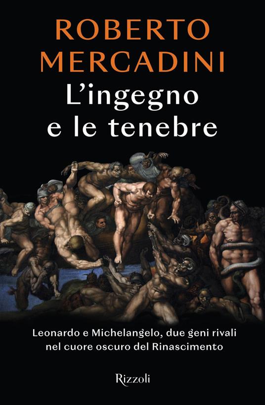 L'ingegno e le tenebre. Leonardo e Michelangelo, due geni rivali nel cuore oscuro del Rinascimento - Roberto Mercadini - copertina