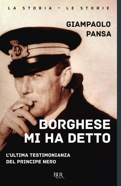 Borghese mi ha detto. L'ultima testimonianza del principe nero - Giampaolo Pansa - copertina