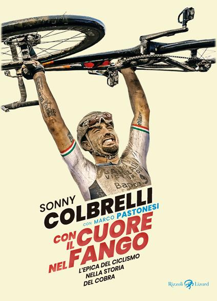 Con il cuore nel fango. L'epica del ciclismo nella storia del Cobra - Sonny Colbrelli,Marco Pastonesi - copertina