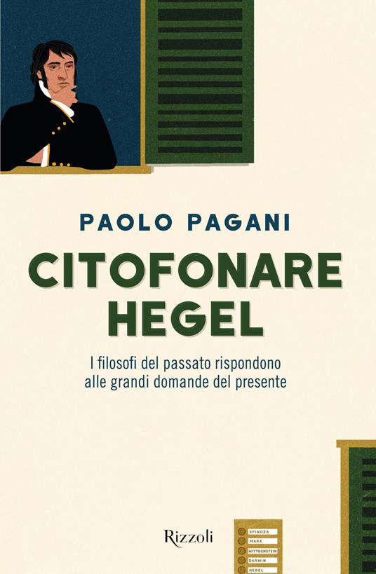 Citofonare Hegel. I filosofi del passato rispondono alle grandi domande del presente - Paolo Pagani - copertina