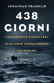 438 giorni. L'incredibile storia vera di un uomo sopravvissuto all'oceano