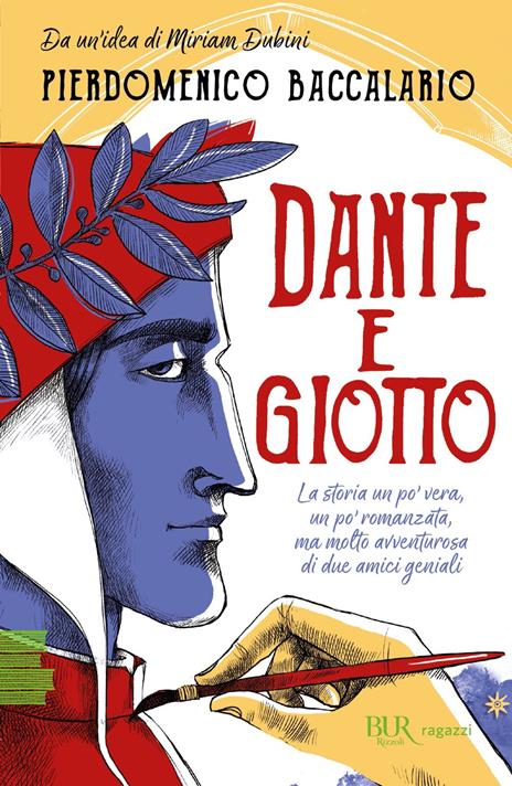 Dante e Giotto. La storia un po' vera, un po' romanzata, ma molto avventurosa di due amici geniali - Pierdomenico Baccalario - copertina