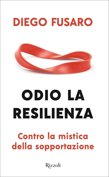 Odio la resilienza. Contro la mistica della sopportazione - Diego Fusaro - copertina