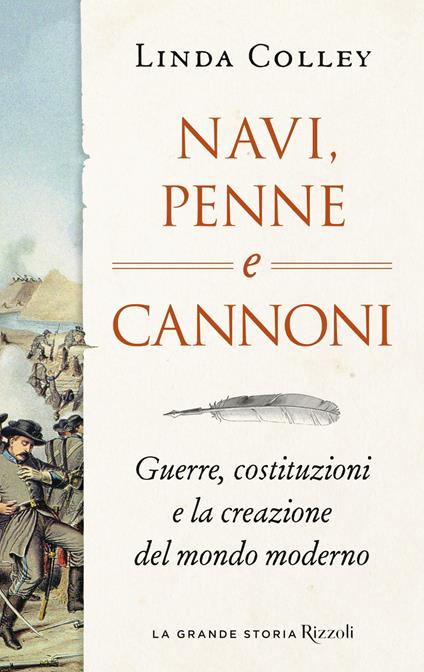 Navi, penne e cannoni. Guerre, costituzioni e la creazione del mondo moderno - Linda Colley - copertina