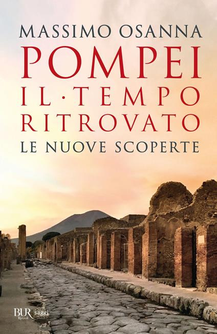 Pompei. Il tempo ritrovato. Le nuove scoperte - Massimo Osanna - copertina