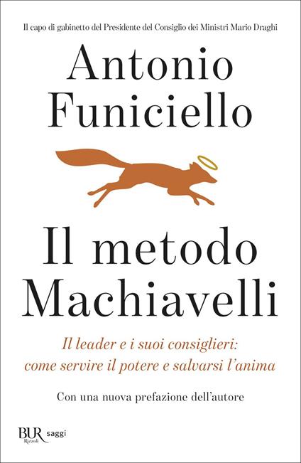 Il metodo Machiavelli. Il leader e i suoi consiglieri: come servire il potere e salvarsi l'anima - Antonio Funiciello - copertina