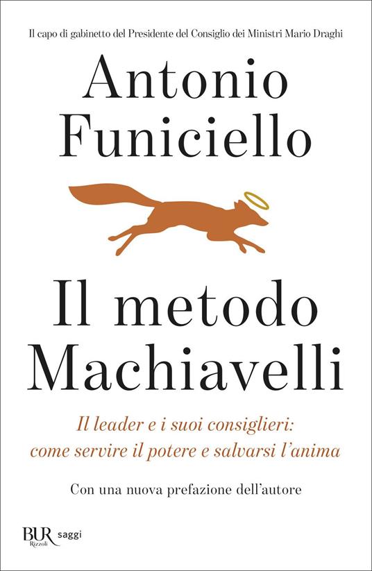 Il metodo Machiavelli. Il leader e i suoi consiglieri: come servire il potere e salvarsi l'anima - Antonio Funiciello - copertina