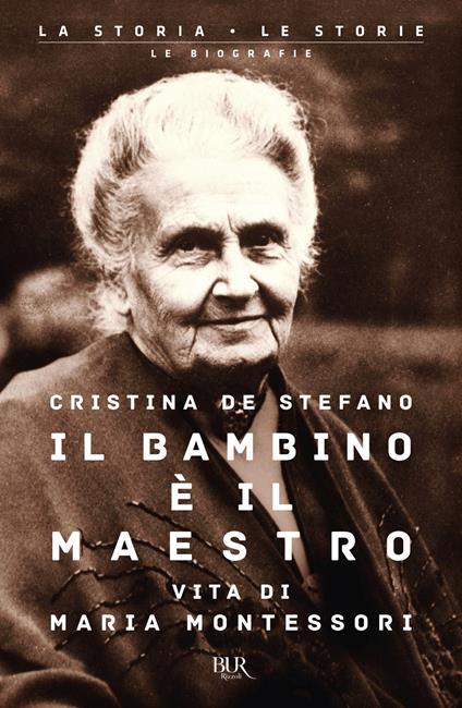 Il bambino è il maestro. Vita di Maria Montessori - Cristina De Stefano - copertina