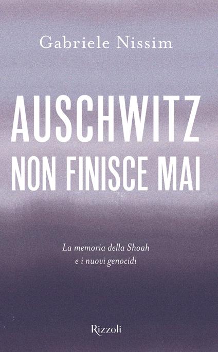 Auschwitz non finisce mai. La memoria della Shoah e i nuovi genocidi - Gabriele Nissim - copertina