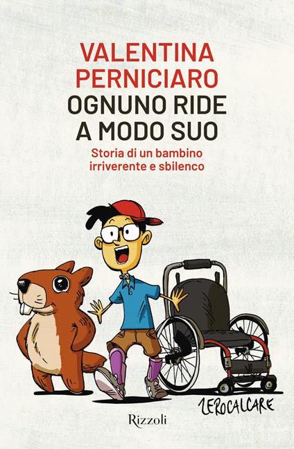 Ognuno ride a modo suo. Storia di un bambino irriverente e sbilenco - Valentina Perniciaro - copertina