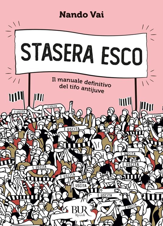 Stasera esco. Il manuale definitivo del tifo antijuve - Nando Vai - copertina