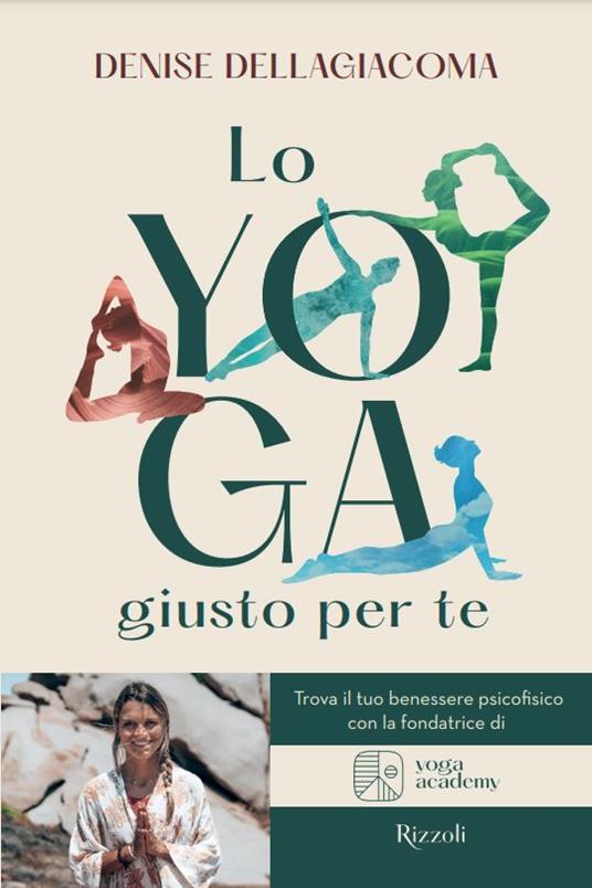 Lo yoga giusto per te. Trova la tua via per il benessere - Denise Dellagiacoma - copertina