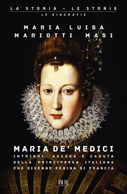 Maria de' Medici. Intrighi, ascesa e caduta della principessa italiana che divenne regina di Francia - Maria Luisa Mariotti Masi - copertina