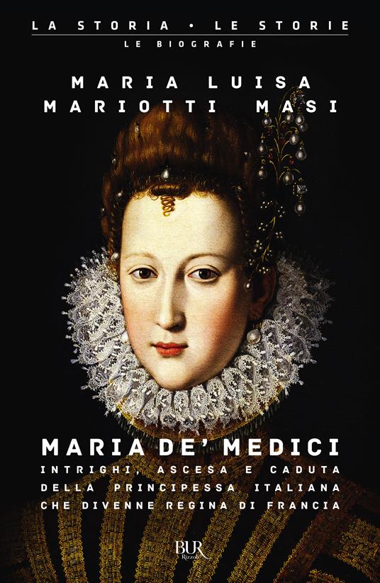 Maria de' Medici. Intrighi, ascesa e caduta della principessa italiana che divenne regina di Francia - Maria Luisa Mariotti Masi - copertina