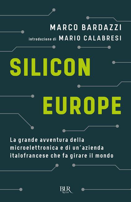 Silicon Europe. La grande avventura della microelettronica e di un'azienda italofrancese che fa girare il mondo - Marco Bardazzi - copertina