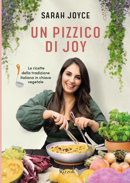Un pizzico di Joy. Le ricette della tradizione italiana in chiave vegetale - Sarah Joyce - copertina