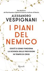 I piani del nemico. Cos'è e come funziona la scienza delle previsioni in tempo di crisi