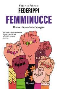 Libro Femminucce. Donne che cambiano le regole Federica Fabrizio Federippi