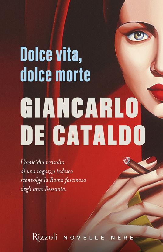 Dolce vita, dolce morte - Giancarlo De Cataldo - copertina