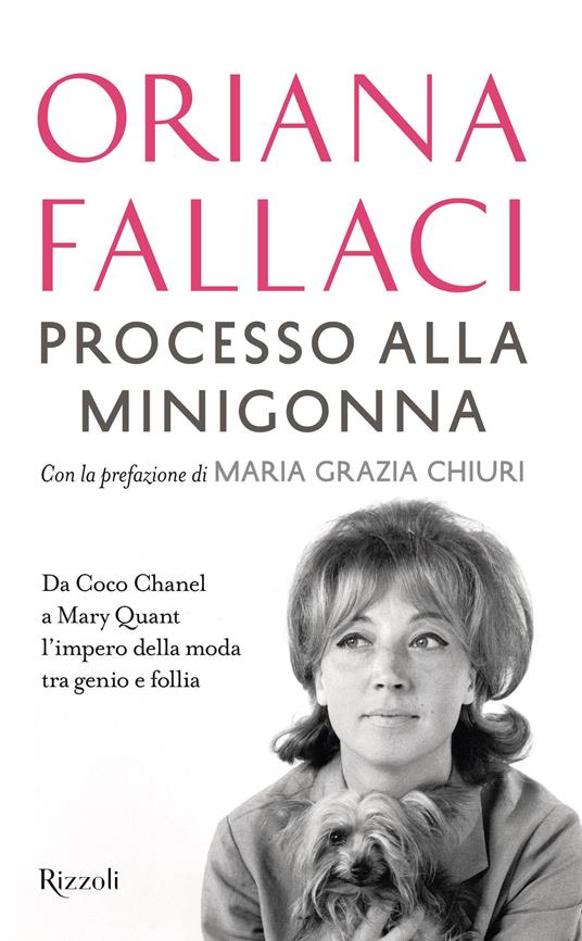 Processo alla minigonna. Da Coco Chanel a Mary Quant l'impero della moda tra genio e follia - Oriana Fallaci - copertina