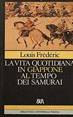 La vita quotidiana in Giappone al tempo dei samurai (1185-1603)