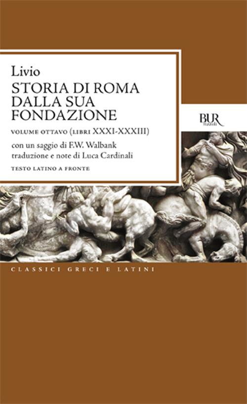 Storia di Roma dalla sua fondazione. Testo latino a fronte. Vol. 8: Libri 31-33 - Tito Livio - copertina