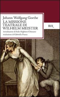 La missione teatrale di Wilhelm Meister - Johann Wolfgang Goethe - copertina