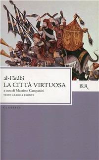 La città virtuosa. Testo arabo a fronte - Al-Fârâbi - copertina