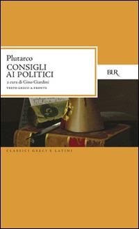 Consigli ai politici. Testo greco a fronte - Plutarco - copertina