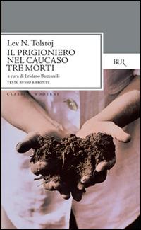 Il prigioniero nel Caucaso-Tre morti. Testo russo a fronte - Lev Tolstoj - copertina