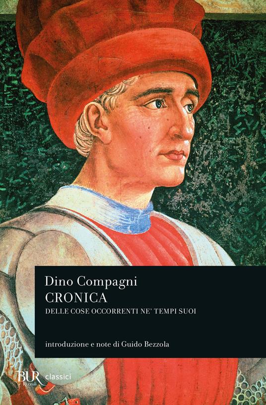 Cronica delle cose occorrenti ne' tempi suoi - Dino Compagni - Libro - Rizzoli - BUR Classici | IBS
