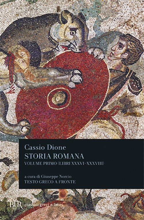 Storia romana. Testo greco a fronte. Vol. 1: Libri 36-38 - Cassio Dione - copertina