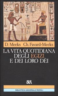 La vita quotidiana degli egizi e dei loro dèi - Dimitri Meeks,Meeks Christine Favard - copertina