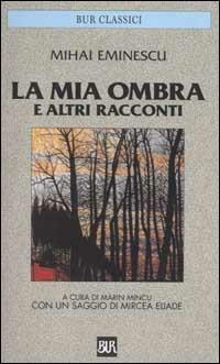 La mia ombra e altri racconti - Mihai Eminescu - copertina