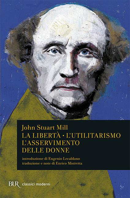 La libertà. L'utilitarismo. L'asservimento delle donne - John Stuart Mill - copertina