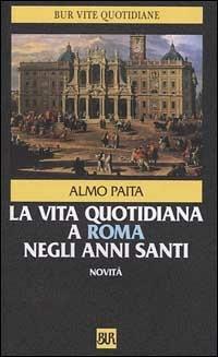 La vita quotidiana a Roma negli anni santi - Almo Paita - copertina