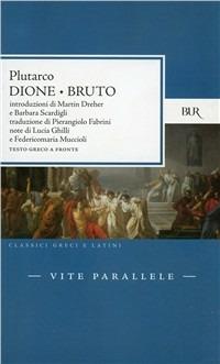 Vite parallele. Dione e Bruto. Testo greco a fronte - Plutarco - copertina