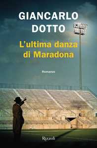 Libro L'ultima danza di Maradona Giancarlo Dotto
