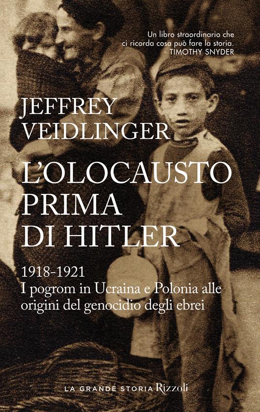 L'olocausto prima di Hitler. 1918-1921. I pogrom in Ucraina e Polonia alle origini del genocidio degli ebrei - Jeffrey Veidlinger - copertina
