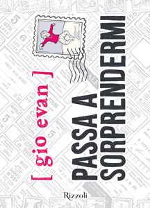 Libro Passa a sorprendermi. Nuova edizione con poesie inedite Gio Evan