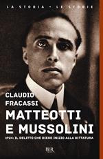 Matteotti e Mussolini. 1924: il delitto che diede inizio alla dittatura