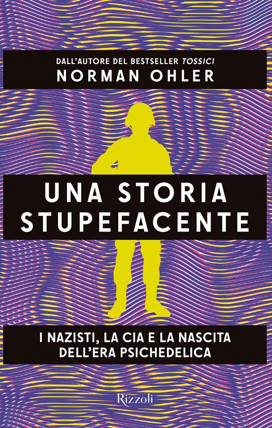 Una storia stupefacente. I nazisti, la CIA e la nascita dell'era psichedelica - Norman Ohler - copertina