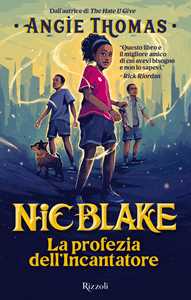 Libro La profezia dell'Incantatore. Nic Blake Angie Thomas