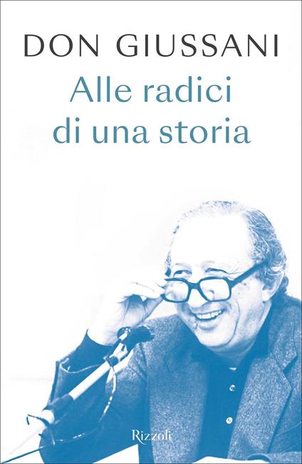 Don Giussani. Alle radici di una storia - Luigi Giussani - copertina