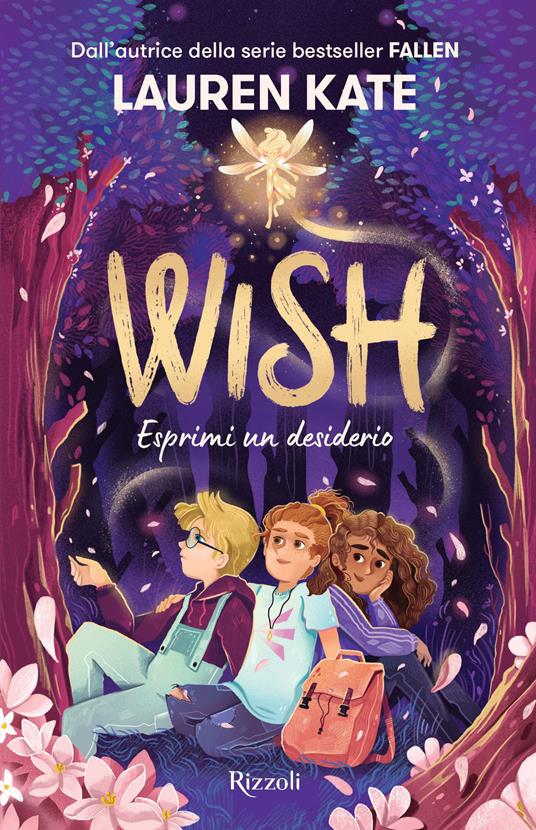 Wish. Esprimi un desiderio - Lauren Kate - Libro - Rizzoli - Narrativa  Ragazzi
