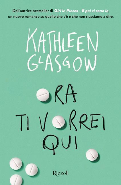 Ora ti vorrei qui - Kathleen Glasgow - copertina