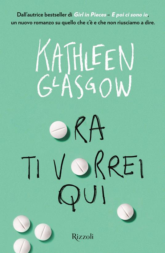 Ora ti vorrei qui - Kathleen Glasgow - copertina